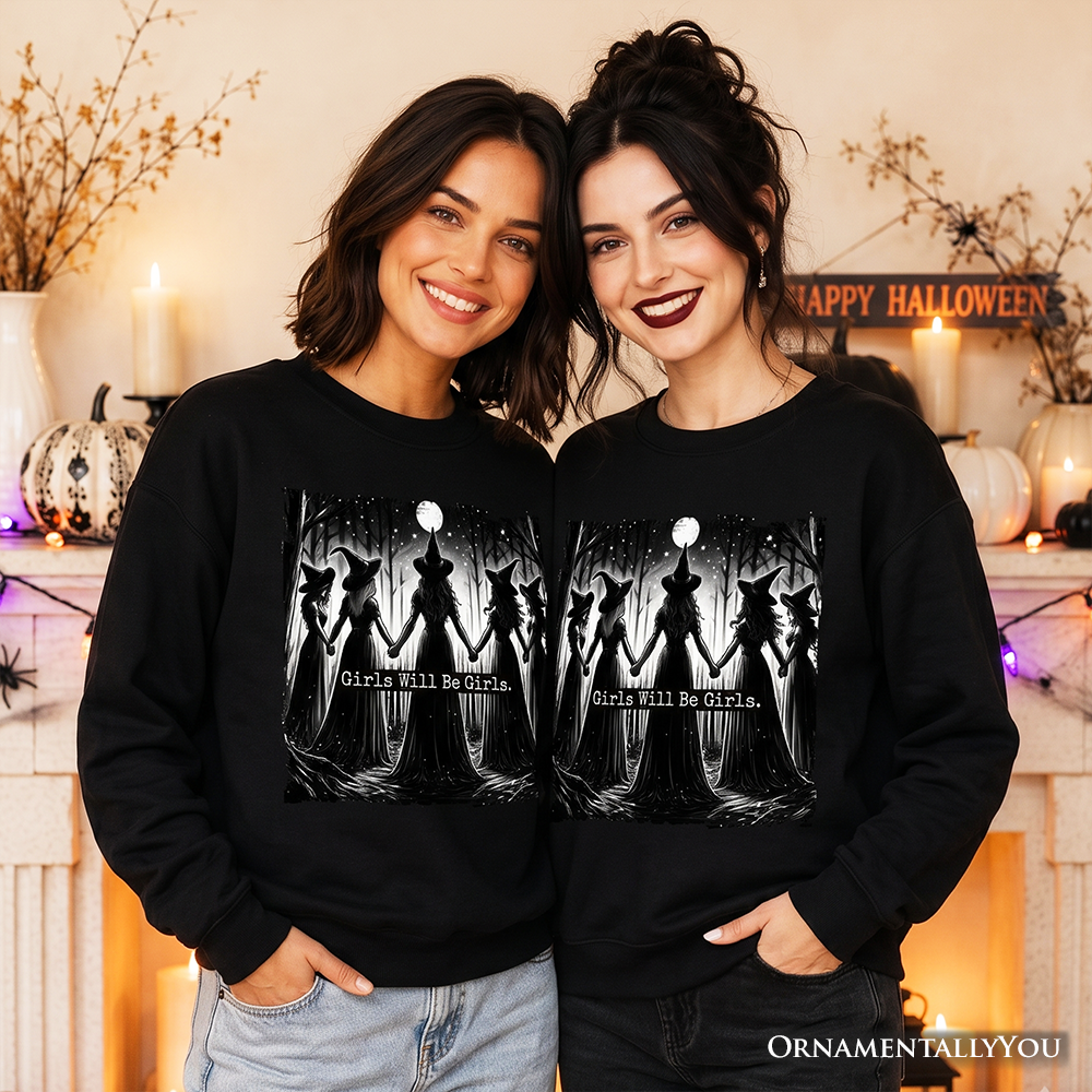 Girls Will Be Girls Sweatshirt, Spooky Witch Coven Sweater, Feminist Halloween Pullover, Empowered Women and Best Friend Gift