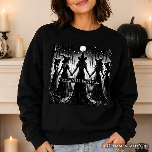 Girls Will Be Girls Sweatshirt, Spooky Witch Coven Sweater, Feminist Halloween Pullover, Empowered Women and Best Friend Gift